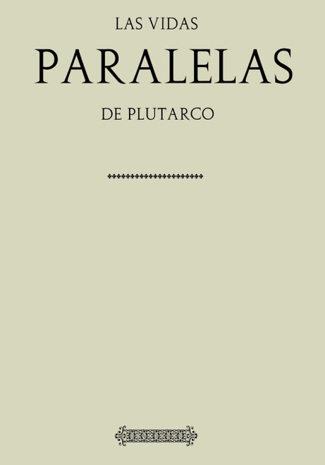 Antología Plutarco: Vidas paralelas (con notas) (Spanish Edition)