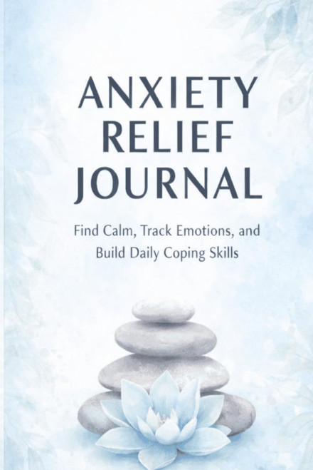 Anxiety Relief Journal: A Guided Daily Journal to Track Emotions