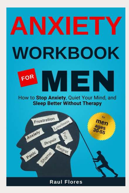 Anxiety Workbook for Men: How to Stop Anxiety