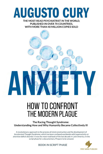 Anxiety: The Silent Epidemic of the 21st Century by Augusto Cury, PhD