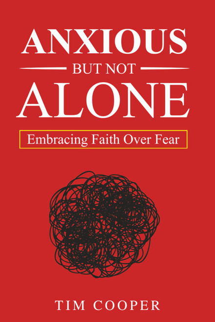 Anxious But Not Alone: Embracing Faith Over Fear