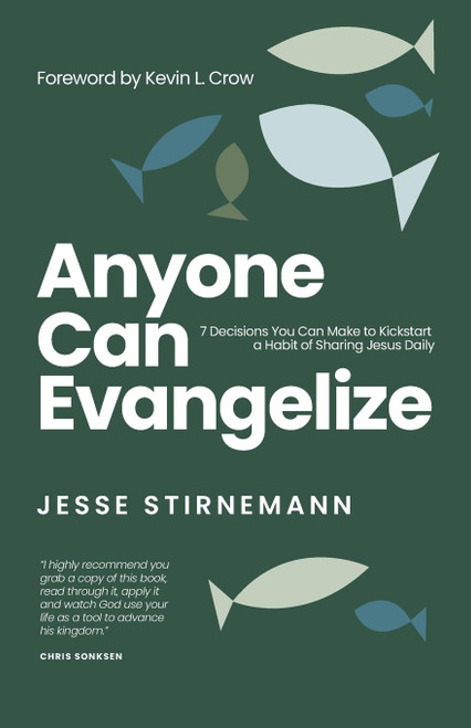 Anyone Can Evangelize: 7 Decisions You Can Make to Kickstart a Habit of