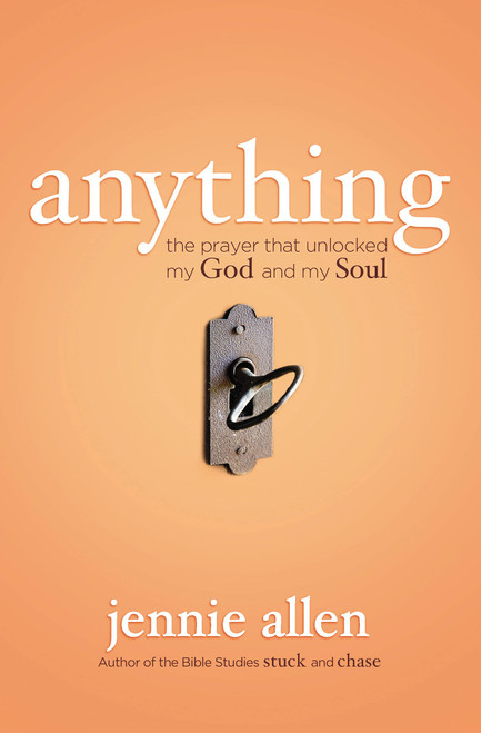 Anything: The Prayer That Unlocked My God and My Soul