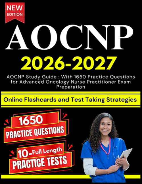 AOCNP Study Guide 2026–2027: With 1650 Practice Questions for Advanced Oncology Nurse