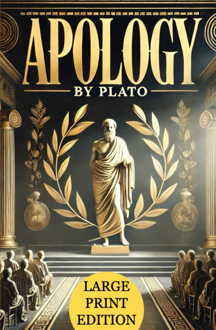 Apology (Large Print Edition) A philosophical masterpiece exploring