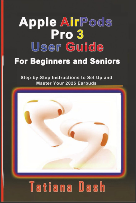 Apple AirPods Pro 3 User Guide For Beginners and Seniors