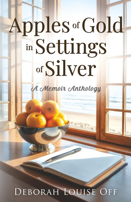Apples of Gold in Settings of Silver: A Memoir Anthology