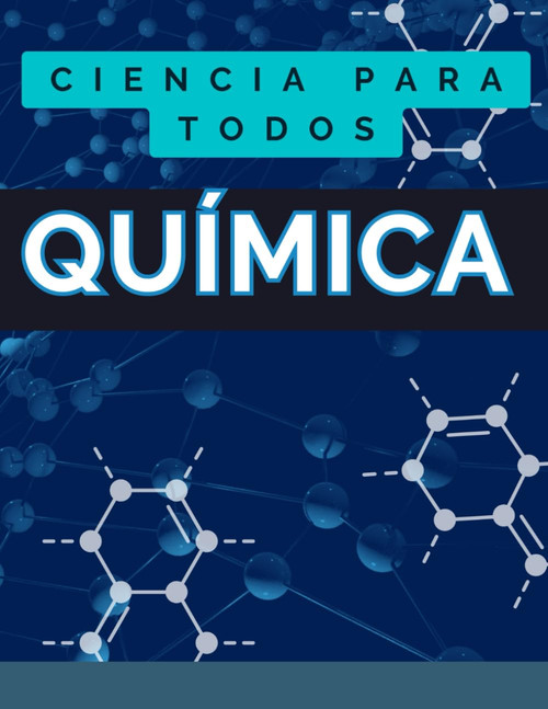APRENDE TODO SOBRE LA QUÍMICA: Manual completo para aprender química desde cero (TODO SOBRE CIENCIA)