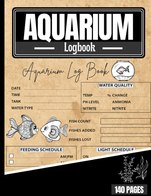 Aquarium Logbook: Complete Aquarium Maintenance Log Book
