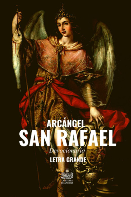 Arcángel San Rafael. Devocionario: Letra grande (Spanish Edition)