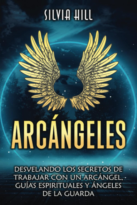 Arcángeles: Desvelando los secretos de trabajar con un arcángel