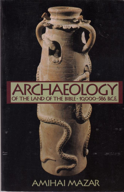 Archaeology of the Land of the Bible: 10,000-586 B.C.E.