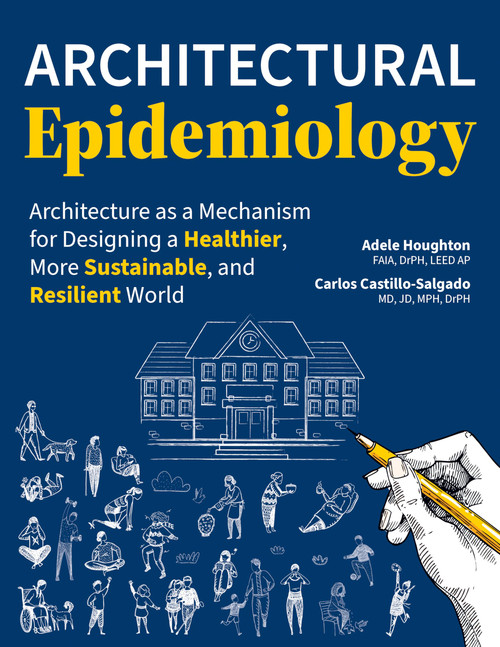 Architectural Epidemiology: Architecture as a Mechanism for Designing a