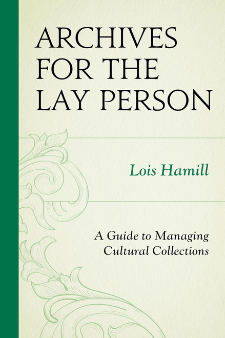 Archives for the Lay Person: A Guide To Managing Cultural Collections