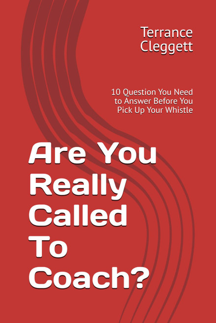 Are You Really Called To Coach?: 10 Question You Need to Answer Before