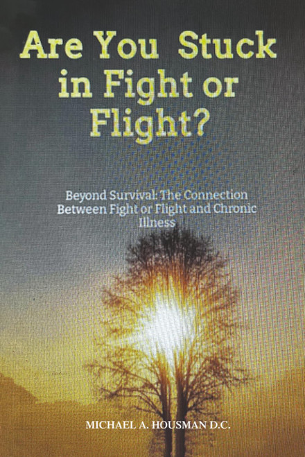 Are you Stuck in Fight or Flight?: Beyond survival