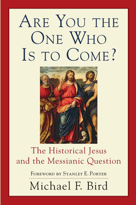 Are You the One Who Is to Come?: The Historical Jesus and the Messianic