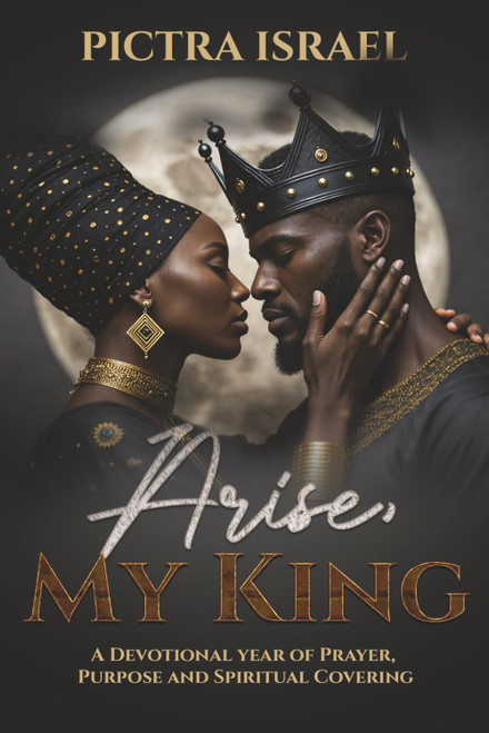 Arise, My King: A Devotional Year of Prayer, Purpose and Spiritual