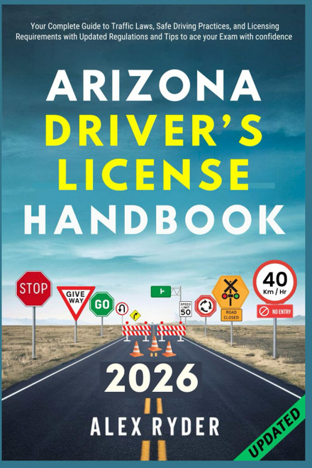 Arizona Driver's License Handbook: Your Complete Guide to Traffic Laws