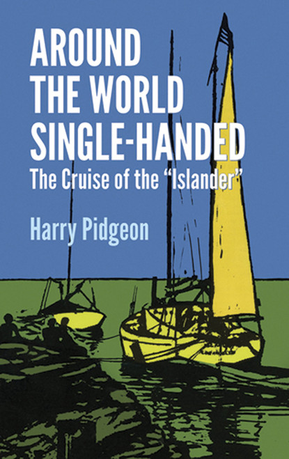 Around the World Single-Handed: The Cruise of the "Islander"