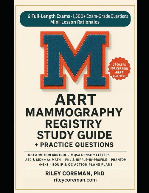 ARRT MAMMOGRAPHY REGISTRY STUDY GUIDE + PRACTICE QUESTIONS 2026–2027: 6 Full-Length Exams • 1