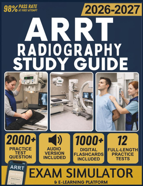 ARRT RADIOGRAHY STUDY GUIDE 2026-2027: 12 Full-Length Practice Tests