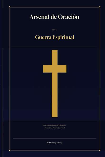 Arsenal de Oración para la Guerra Espiritual: Oraciones Poderosas de Liberación