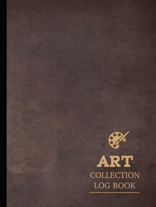 Art Collection Log Book: Preserve & Document Every Masterpiece. Ideal for