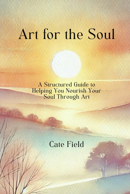 Art for the Soul: A Structured Guide to Helping You Nourish Your Soul