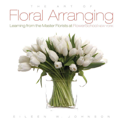 Art of Floral Arranging, The: Learning from the Master Florists at Flower