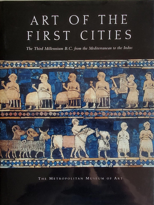 Art of the First Cities: The Third Millennium B.C. from the Mediterranean
