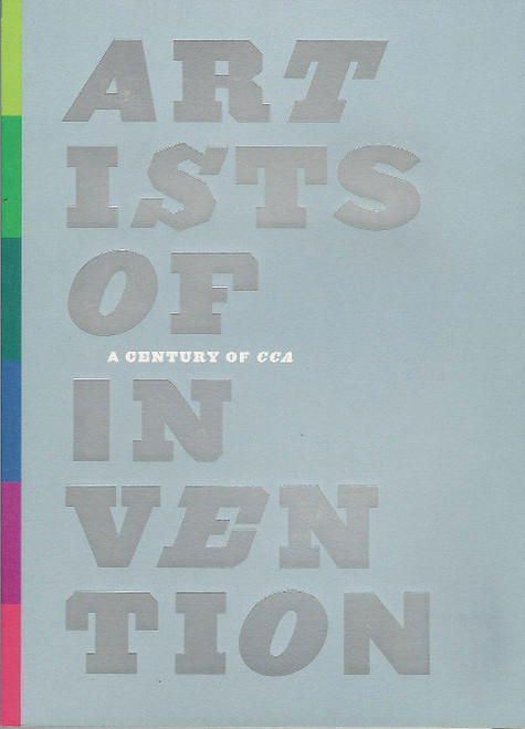 Artists of invention: a century of CCA