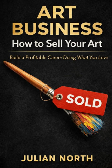 Artpreneur: The Ultimate Guide to Building a Successful Art Business: