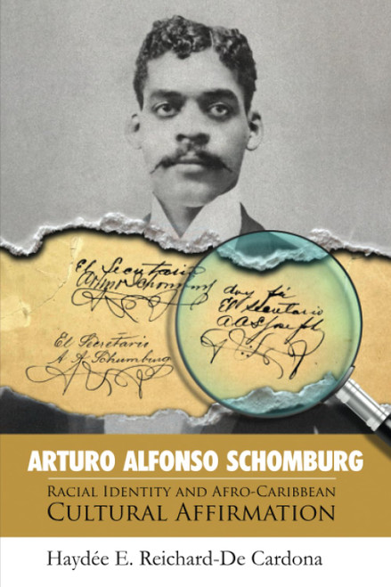 Arturo Alfonso Schomburg: Racial Identity and Afro-Caribbean Cultural