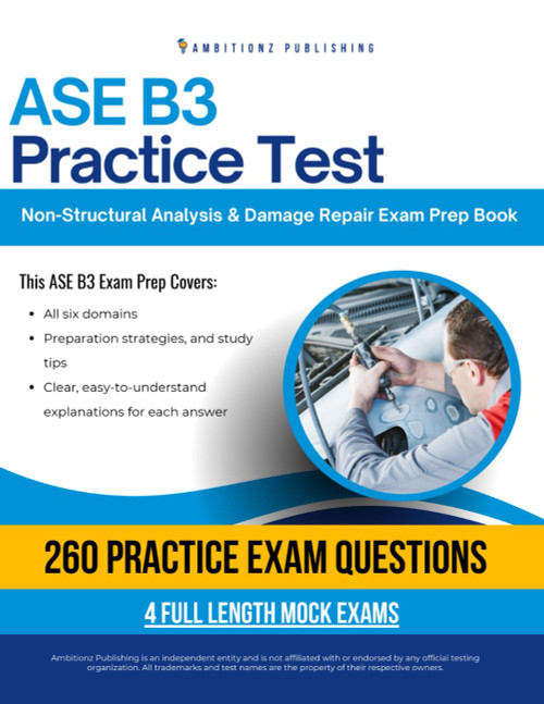 ASE B3 Practice Test: Your ASE B3 Non-Structural Analysis & Damage Repair