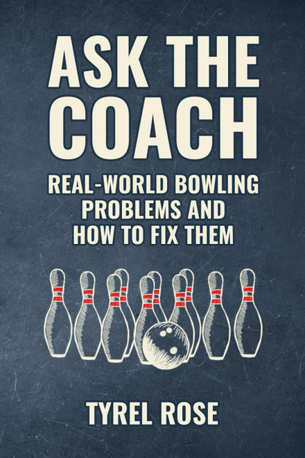 Ask the Coach: Real-World Bowling Problems and How to Fix Them