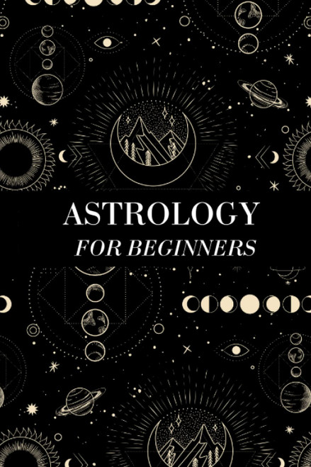 Astrology Birth Chart for Beginners: Interpreting your natal chart