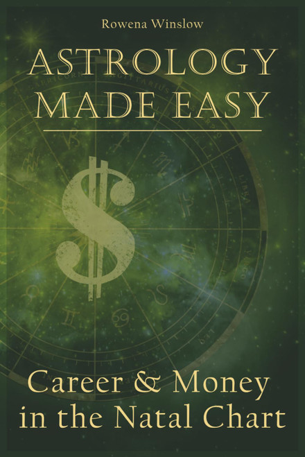 Astrology Made Easy: Career & Money in the Natal Chart