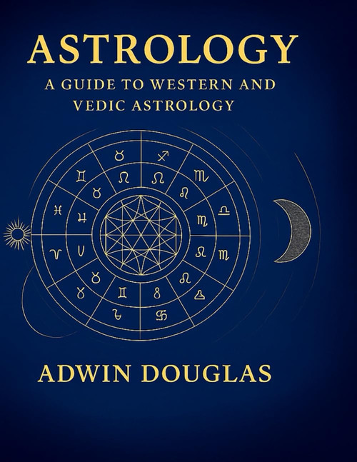 Astrology: A Guide to Western and Vedic Astrology