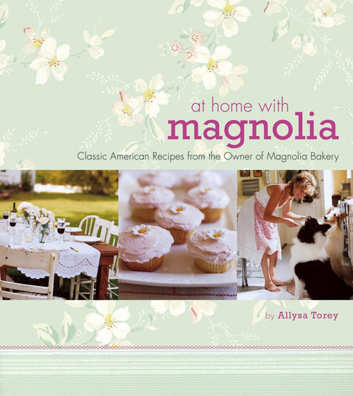 At Home with Magnolia: Classic American Recipes from the Owner of