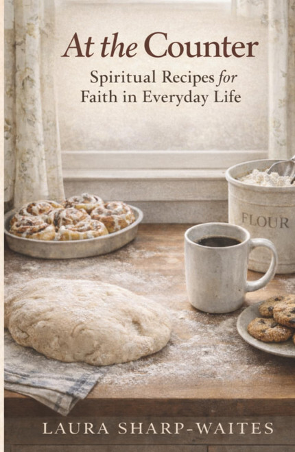 At the Counter: Spiritual Recipes for Faith in Everyday Life