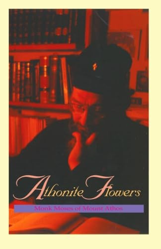 Athonite Flowers: Seven Contemporary Essays on the Spiritual Life