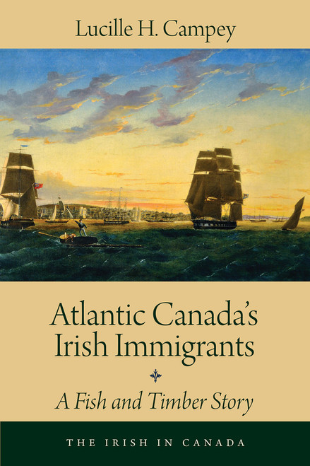 Atlantic Canada's Irish Immigrants: A Fish and Timber Story
