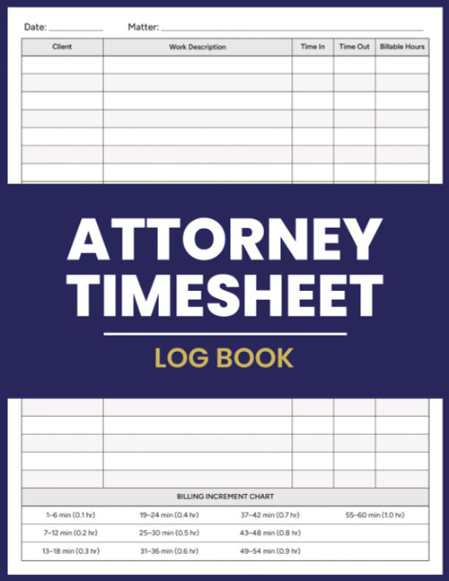 Attorney Time Sheet Log Book: Billable Hours Tracking for Legal Work