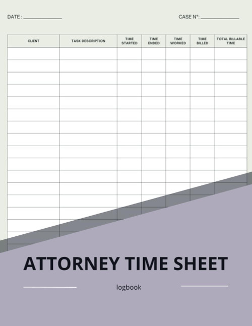 Attorney Time Sheet Logbook: Attorney Time Sheet Journal and Logbook For