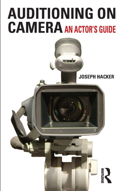 Auditioning On Camera: An Actor's Guide