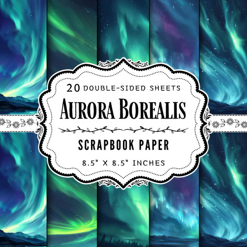 Aurora Borealis Scrapbook Paper: 20 Double Sided Decorative Craft Paper