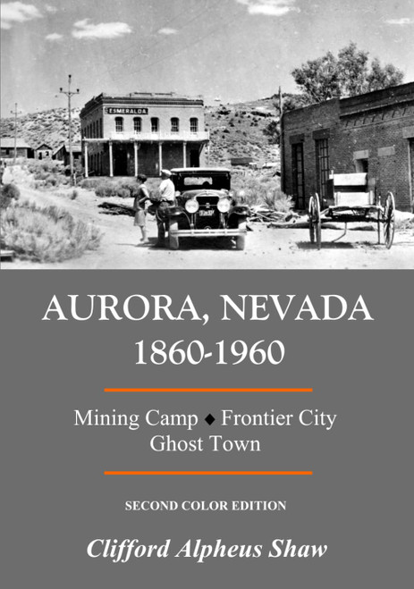 Aurora, Nevada 1860-1960: Mining Camp, Frontier City, Ghost Town
