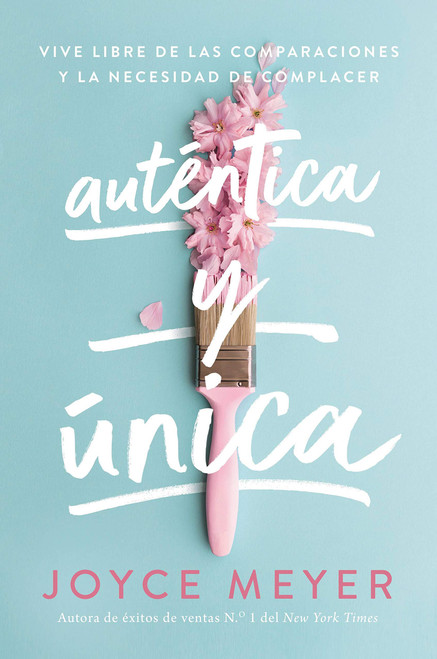 Auténtica y única: Viva libre de las comparaciones y la necesidad de complacer (Spanish Edition)