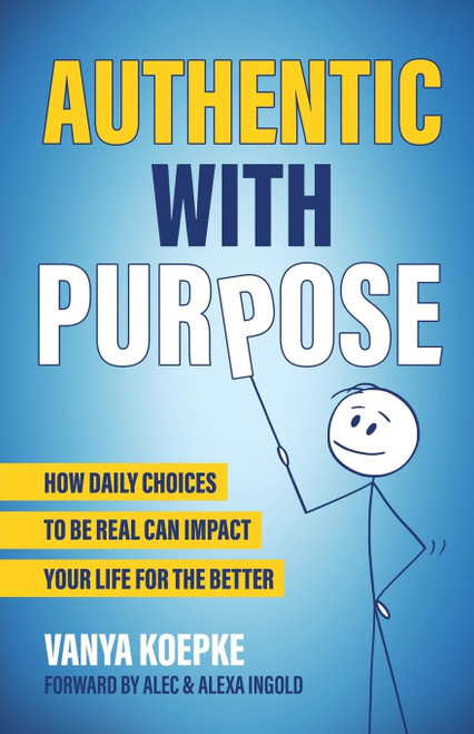 Authentic with Purpose: How Daily Choices to be Real Can Impact Your Life